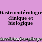 Gastroentérologie clinique et biologique