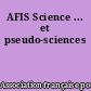 AFIS Science ... et pseudo-sciences