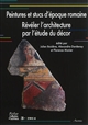 Peintures murales et stucs d'époque romaine : révéler l'architecture par l'étude du décor : actes du 26e colloque de l'AFPMA, Strasbourg, 16 et 17 novembre 2012