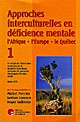 Approches interculturelles en déficience mentale : 1 : l'Afrique, l'Europe, le Québec