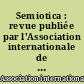 Semiotica : revue publiée par l'Association internationale de sémiotique : = journal of the International Association for Semiotic Studies