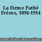 La Firme Pathé Frères, 1896-1914