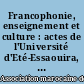 Francophonie, enseignement et culture : actes de l'Université d'Eté-Essaouira, 18-21 juillet 2005