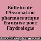 Bulletin de l'Association pharmaceutique française pour l'hydrologie