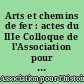 Arts et chemins de fer : actes du IIIe Colloque de l'Association pour l'histoire des chemins de fer en France, Paris, Carré des sciences, 24-26 novembre 1993