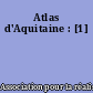 Atlas d'Aquitaine : [1]