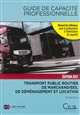Guide de capacité professionnelle : transport public routier de marchandises, de déménagement et de location de véhicules industriels avec conducteur destinés au transport de marchandises : manuel de référence pour la préparation à l'attestation de capacité