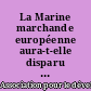 La Marine marchande européenne aura-t-elle disparu en 1999 ? : colloque du 6 février 1988 tenu à la Faculté de Nantes