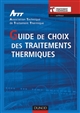 Guide de choix des traitements thermiques