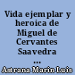 Vida ejemplar y heroica de Miguel de Cervantes Saavedra : 1