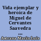 Vida ejemplar y heroica de Miguel de Cervantes Saavedra : 4