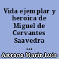 Vida ejemplar y heroica de Miguel de Cervantes Saavedra : 6
