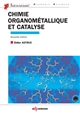 Chimie organométallique et catalyse : avec exercices corrigés