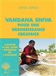 Vandana Shiva : pour une désobéissance créatrice : entretiens