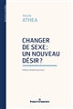 Changer de sexe : un nouveau désir ?