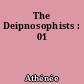 The Deipnosophists : 01