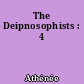 The Deipnosophists : 4