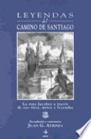 Leyendas del camino de Santiago : la ruta jacobea a través de sus ritos, mitos y leyendas