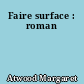Faire surface : roman
