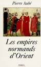 Les empires normands d'Orient : XIe-XIIIe siècle