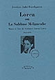 Lorca ou la sublime mélancolie : morts et vies de Federico Garcia Lorca : Biographie
