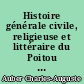 Histoire générale civile, religieuse et littéraire du Poitou : 2