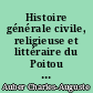 Histoire générale civile, religieuse et littéraire du Poitou : 3