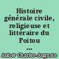 Histoire générale civile, religieuse et littéraire du Poitou : 5