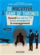 De Mac Gyver à Game of Thrones : quand les séries TV nous enseignent le management