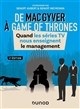 De Mac Gyver à Game of Thrones : quand les séries TV nous enseignent le management