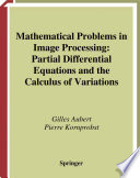 Mathematical problems in image processing : partial differential equations and the calculus of variations