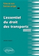 L'essentiel du droit des transports : le contrat de transport de marchandises : rappels de cours et exercices corrigés