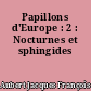 Papillons d'Europe : 2 : Nocturnes et sphingides