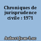 Chroniques de jurisprudence civile : 1971