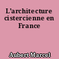 L'architecture cistercienne en France