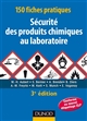 Sécurité des produits chimiques au laboratoire : 150 fiches pratiques