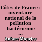Côtes de France : inventaire national de la pollution bactérienne des eaux littorales : Tome 1