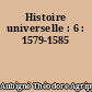 Histoire universelle : 6 : 1579-1585