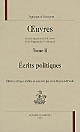 Oeuvres : Tome II : Ecrits politiques