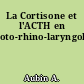 La Cortisone et l'ACTH en oto-rhino-laryngologie