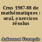 Crus 1987-88 de mathématiques : oral, exercices résolus