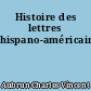 Histoire des lettres hispano-américaines