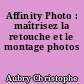 Affinity Photo : maîtrisez la retouche et le montage photos