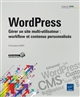 WordPress : Gérer un site multi-utilisateur : workflow et contenus personnalisés