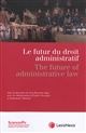 Le futur du droit administratif : = The future of administrative law