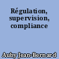 Régulation, supervision, compliance