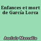 Enfances et mort de García Lorca