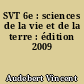 SVT 6e : sciences de la vie et de la terre : édition 2009