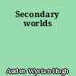 Secondary worlds