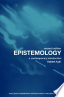 Epistemology : a contemporary introduction to the theory of knowledge